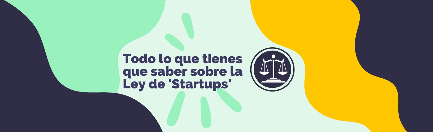 Todo Lo Que Tienes Que Saber Sobre La Ley De Startups Taxdown